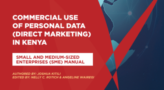 COMMERCIAL USE OF PERSONAL DATA (DIRECT MARKETING) IN KENYA – SMALL AND MEDIUM-SIZED ENTERPRISES (SME) MANUAL
